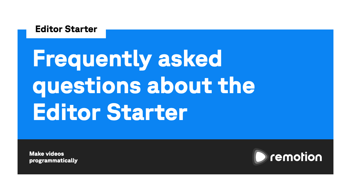Frequently asked questions about the Editor Starter | Remotion | Make ...