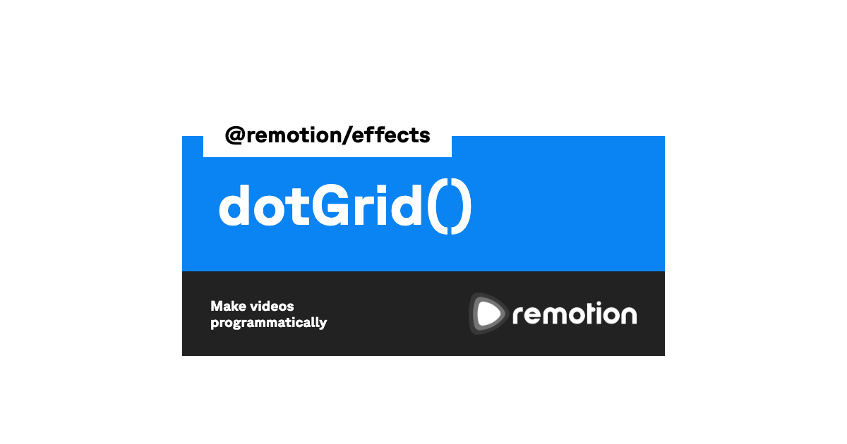 dotGrid() | Remotion | Make videos programmatically