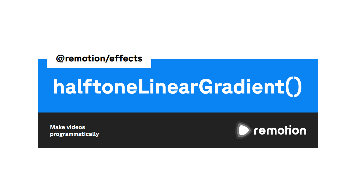 halftoneLinearGradient() | Remotion | Make videos programmatically