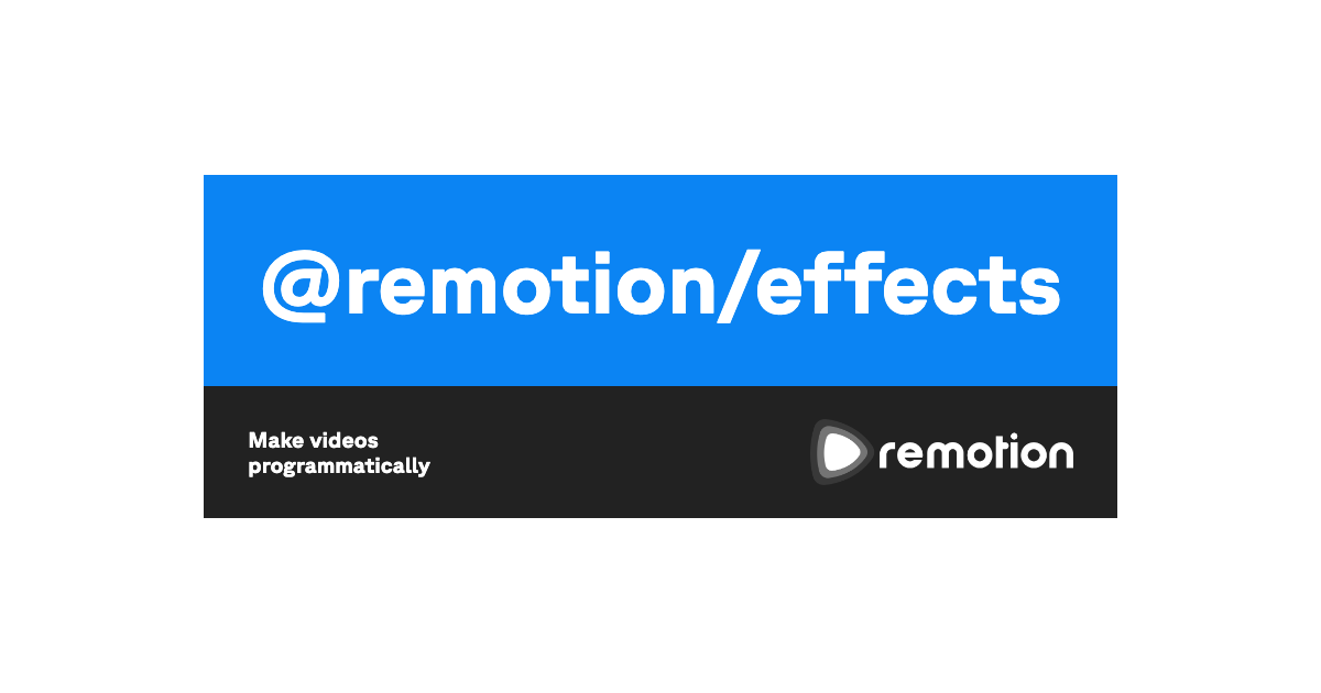 @remotion/effects | Remotion | Make videos programmatically
