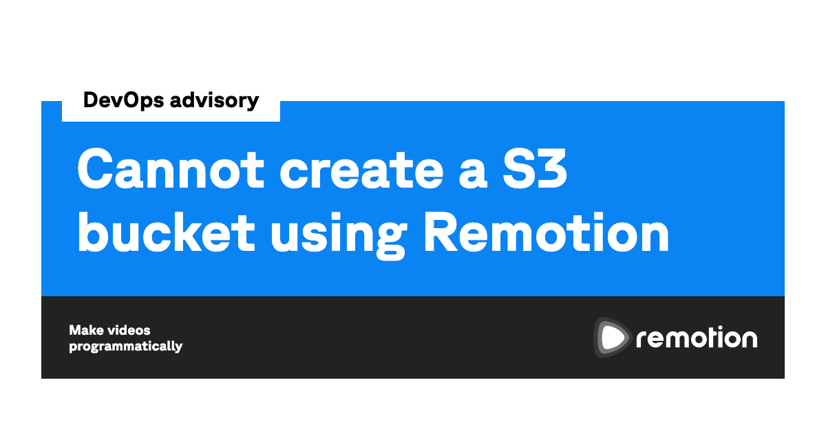 Cannot create a S3 bucket using Remotion | Remotion | Make videos ...