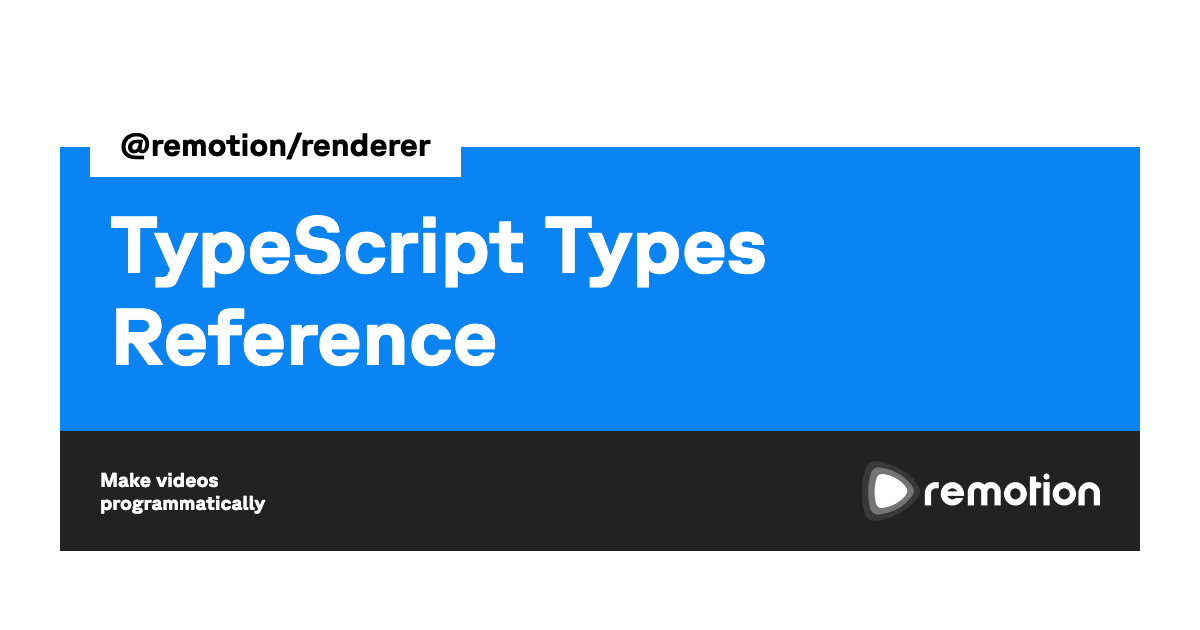 TypeScript Types Reference | Remotion | Make videos programmatically