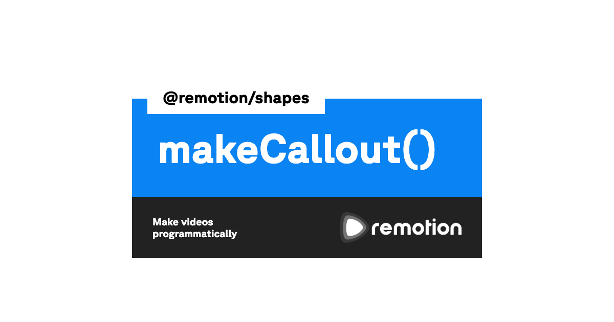 makeCallout() | Remotion | Make videos programmatically