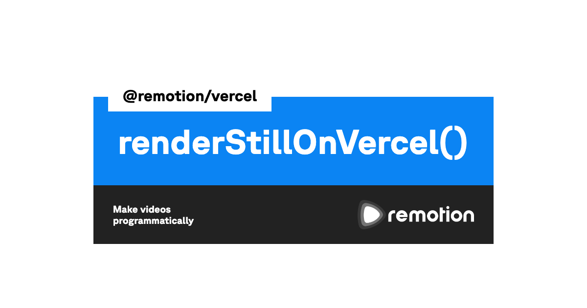 renderStillOnVercel() | Remotion | Make videos programmatically