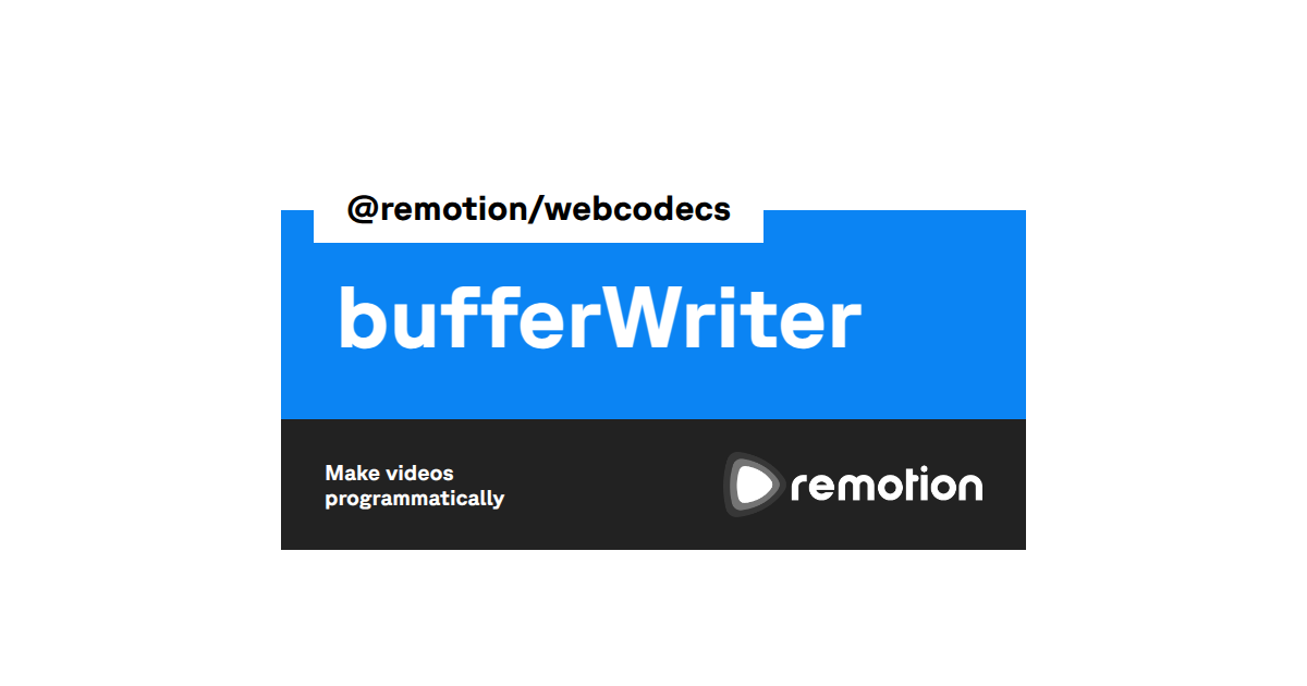 bufferWriter | Remotion | Make videos programmatically